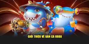 giới thiệu về bắn cá u888